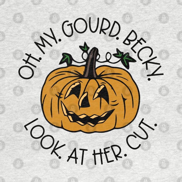 Oh My Gourd Becky Look At Her Cut by KayBee Gift Shop